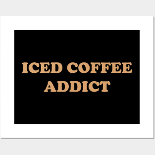 Iced Coffee Addict Posters and Art